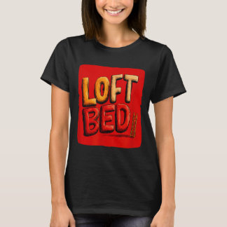 Funny loft bed speech costume  T-Shirt
