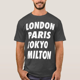 Funny London Paris Tokyo Milton Design T-Shirt