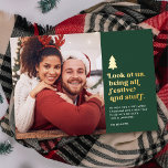 Funny Look at Us Being Festive Christmas Photo<br><div class="desc">This funny foil holiday photo card features retro style typography reading, "Look at us, being all festive and stuff" in real gold foil. A little gold foil Christmas tree adds that special festive touch. Don those Santa hats, reindeer antlers, ugly sweaters, or other obvious Christmas attire and accessories. Then snap...</div>