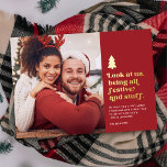 Funny Look at Us Being Festive Christmas Photo<br><div class="desc">This funny foil holiday photo card features retro style typography reading, "Look at us, being all festive and stuff" in real gold foil. A little gold foil Christmas tree adds that special festive touch. Don those Santa hats, reindeer antlers, ugly sweaters, or other obvious Christmas attire and accessories. Then snap...</div>
