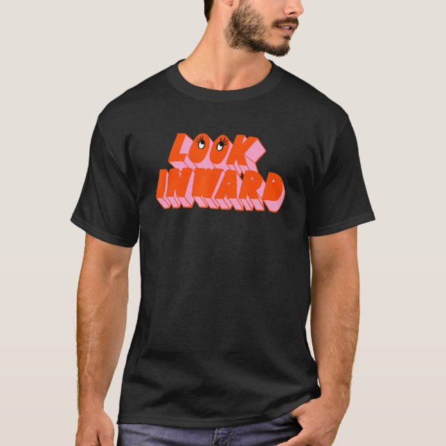 Funny look inward T-Shirt (Front)