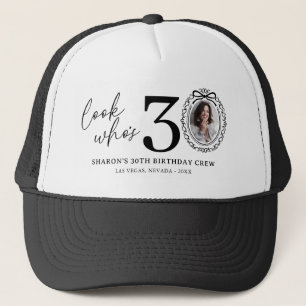 Funny Look Who's 30! Photo 30th Birthday Trucker Hat