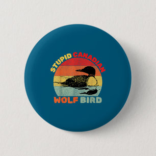 Funny Loon Bird Humor Stud Canadian Wolf Bird  6 Cm Round Badge