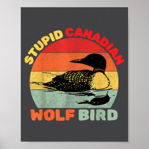 Funny Loon Bird Humor Stud Canadian Wolf Bird Poster