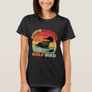Funny Loon Bird Humor Stud Canadian Wolf Bird  T-Shirt