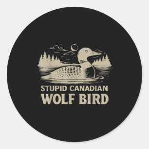Funny Loon Bird, Stud Canadian Wolf Bird Humor Quo Classic Round Sticker
