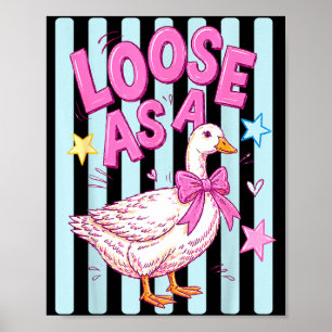 Funny loose as a goose summer vibes silly goose poster
