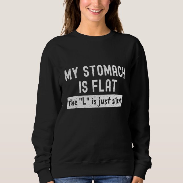Funny Losing Weight Flat Stomach The L Is Silent M Sweatshirt (Front)
