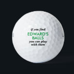 Funny Lost Ball Quote Personalised<br><div class="desc">Funny Personalised Name Novelty Golf Balls with Guy's Gag Gift Humour Reading "if you find my balls, you can play with them" in green and black. Custom Golf Balls are a great gift for dad if you share that type of gross humour, or a great golf bachelor party favour for...</div>
