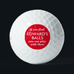 Funny Lost Ball Quote with Custom Colour and Name<br><div class="desc">Funny Novelty Golf Balls with Guy's Gag Gift Humour Reading "if you find my balls, you can play with them" personalised with their name in red and white. Custom Golf Balls are a great gift for dad if you share that type of gross humour, or a great golf bachelor party...</div>