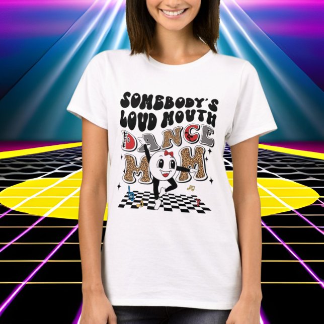 funny loud mouth dance Mum word art T-Shirt (Creator Uploaded)