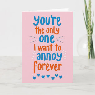 Funny Love Annoy You Forever Card