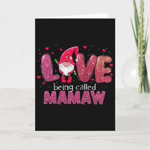 Funny Love Being Called Mamaw Gnome Valentine Day Card