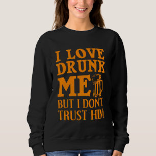 Funny Love Drunk For Men Cool Drinking Drinker Gag Sweatshirt