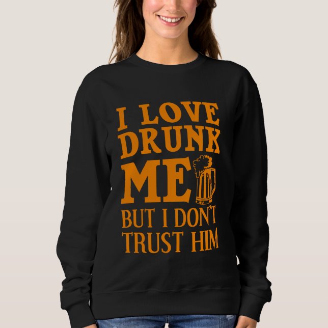 Funny Love Drunk For Men Cool Drinking Drinker Gag Sweatshirt (Front)