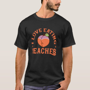 Funny love eating peaches inappropriate embarrassi T-Shirt