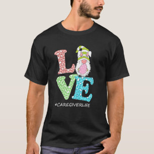 Funny Love Gnome Caregiver Life Leopard Happy East T-Shirt