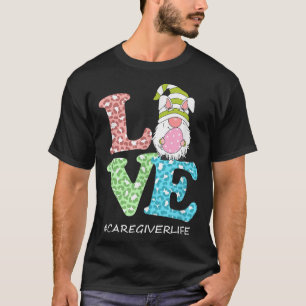 Funny LOVE Gnome Caregiver Life Leopard Happy East T-Shirt