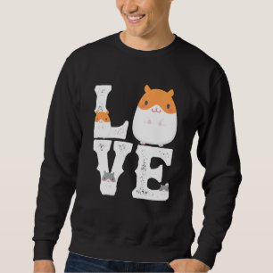 Funny Love Hamsters Animal Toys Pets Lovers Sweatshirt