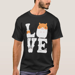 Funny Love Hamsters  Animal Toys Pets Lovers T-Shirt