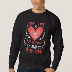 Funny Love Is Like Pi Never Ending Math Lover Sweatshirt