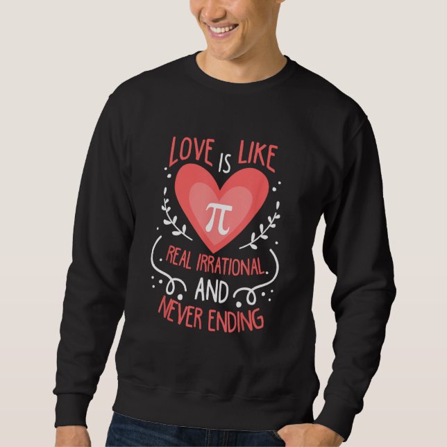 Funny Love Is Like Pi Never Ending Math Lover Sweatshirt (Front)