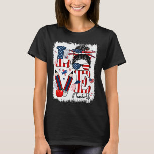 Funny Love Messy Bun Teacher Life Usa Flag 4th Of T-Shirt