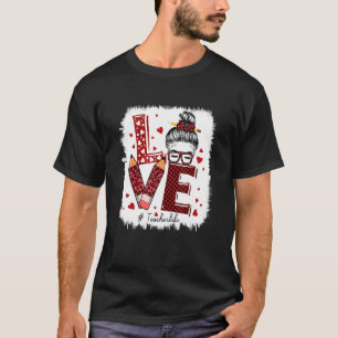 Funny Love Messy Bun Teacher Life Valentines Day M T-Shirt