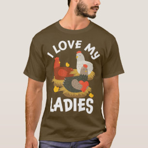 Funny Love My Ladies Chickens Poultry Farmer T-Shirt