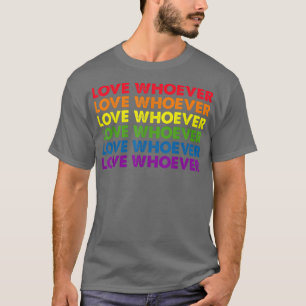 Funny Love whoever lesbian gay pride month apparel T-Shirt