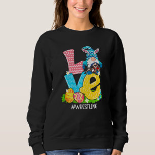 Funny Love Wrestling Easter Gnome Egg Hunting Bask Sweatshirt