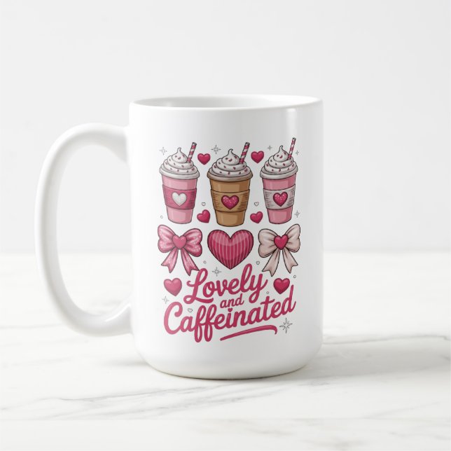 Funny Lovely and Caffeinated Cute Valentine Coffee Mug (Left)