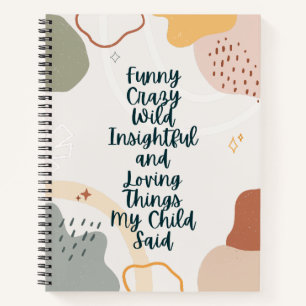 Funny Loving Things My Kid Said Colourful Notebook