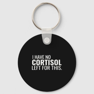 Funny low cortisol level Funny low cortisol level Key Ring