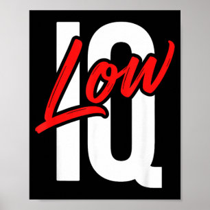 Funny Low Iq Joke Sarcastic Humour Meme Dumb Quote Poster