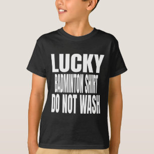 Funny Lucky Dminton Shirt Do Not Wash Quote