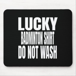Funny Lucky Dminton Shirt Do Not Wash Quote Mouse Pad