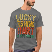 Funny Lucky Fishing Do Not Wash Fisherman Lover