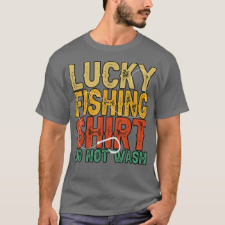 Funny Lucky Fishing  Do Not Wash Fisherman Lover  T-Shirt