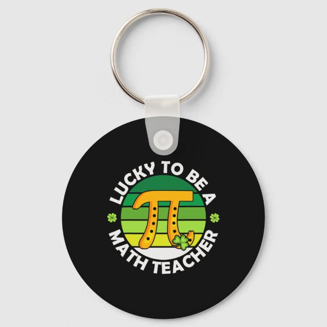 Funny Lucky To Be A Math Teacher Saint Patricks Pi Key Ring (Front)