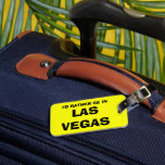 Funny luggage tag | I'd rather be in Las Vegas<br><div class="desc">Funny quote luggage tag for bags and suitcases.  Funny joke: I'd rather be in Las Vegas. Personalizable Holiday destination.</div>