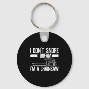 Funny Lumberjack I Don't Snore I Dream I'm A Chain Key Ring
