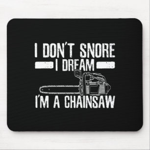 Funny Lumberjack I Don't Snore I Dream I'm A Chain Mouse Pad