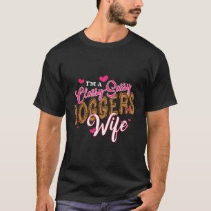 Funny Lumberjack Logger Wife Snarky Sarcasm Humour T-Shirt