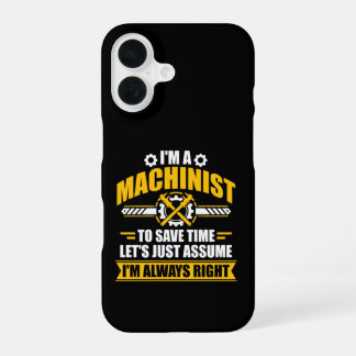 Funny Machinist Always Right Sarcastic Gift iPhone 16 Case