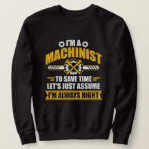 Funny Machinist Always Right Sarcastic Gift