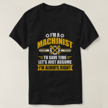 Funny Machinist Always Right Sarcastic Gift