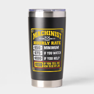 Funny Machinist Hourly Rate Sarcastic Gift Insulated Tumbler
