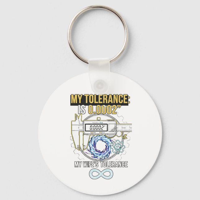 funny machinist my tolerance vs my wife's toleranc key ring (Front)
