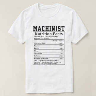 Funny Machinist Nutrition Facts Employee Staff  T-Shirt